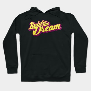 Livin' The Dream Hoodie